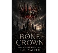 The Bone Crown: The Hollow King Saga