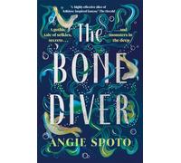 The bone diver: A gothic tale of legend, secrets and monsters in the deep...