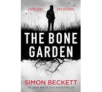 The Bone Garden: An Atmospheric, Chilling Thriller From The Sunday Times Bestselling Author