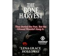 The Bone Harvest: They Buried the Past. But the Ground Wouldn't Keep It.: 5 (Veriwarp: The Truth Wasn't Lost. It Was Engineered.)