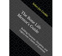 The Bone Life Mentor's Guide: Building Character, Discipline, and Legacy over a Game of Dominoes (Bone Life Educational)