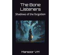 The Bone Listeners: Shadows of the forgotten