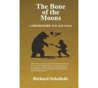 The Bone of the Moons: A Prehistoric Ice Age Saga