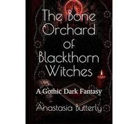 The Bone Orchard Of Blackthorn Witches: A Gothic Dark Fantasy (The Blackthorn Chronicles)