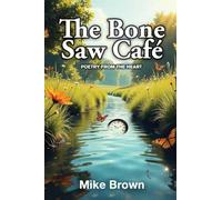 The Bone Saw Café: Poetry from the Heart