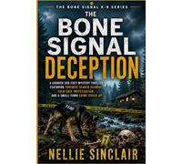 The Bone Signal Deception: A Cadaver Dog Cozy Mystery Thriller Featuring Forensic Search Scandal, Cold Case Investigation, and a Small-Town Crime Cover-Up (The Bone Signal K-9 Mysteries)