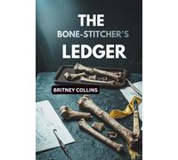 THE BONE-STITCHER'S LEDGER: A STORY OF STOLEN LIVES AND BURIED TRUTHS