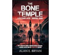 The Bone Temple: A 28 Years Later Survival Guide: Post-Apocalyptic Horror, Pandemic Outbreak Strategies & Survival Tactics from the 28 Days Later Universe