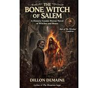 The Bone Witch of Salem: A Historic Cosmic Horror of Witches and Bones (The Witches' Cauldron)