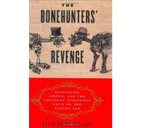 The Bonehunter's Revenge: Dinosaurs, Greed and the Greatest Scientific Feud of the Gilded Age