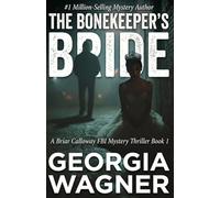 The Bonekeeper's Bride: A Briar Calloway FBI Mystery Thriller Book 1