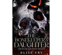 The BoneKeeper's Daughter (The Blade and Bone Trilogy)