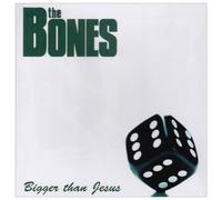 The Bones - Bigger Than Jesus