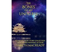 The Bones Of My Universe