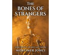 The Bones of Strangers: Some remains should never be disturbed