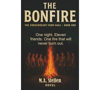 The Bonfire: One night. Eleven friends. One fire that will never burn out. (The VonGerheart Legacy)