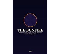 The Bonfire: What the Living Martial Arts Can Teach You That No Belt Ever Will