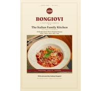 The Bongiovis' Italian Family Kitchen: Since 1890: 45 Recipes from Three Original Sauces - Pasta, Pizza, Oven, Meat & Fish | No Added Sugar, Many Gluten-Free