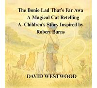 The Bonie Lad That’s Far Awa - A Magical Cat Retelling A Children’s Story Inspired by Robert Burns (Robert Burns for children)