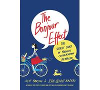 The Bonjour Effect: The Secret Codes of French Conversation Revealed [Idioma Inglés]