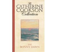 The Bonny Dawn (The Catherine Cookson Collection)