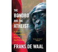 The Bonobo and the Atheist: In Search of Humanism Among the Primates