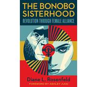 The Bonobo Sisterhood: Revolution Through Female Alliance