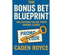 The Bonus Bet Blueprint: Unlocking Value from Promo Codes