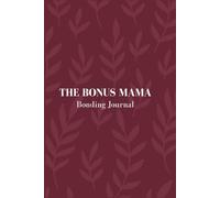 The Bonus MaMa Bonding Journal: Guided Prompts and Shared Activities for Step-Moms and Blended Families