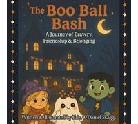 The Boo Ball Bash: A Journey of Bravery, Friendship & Belonging (The Boo Crew Adventures)