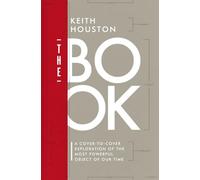 The Book: A Cover-to-Cover Exploration of the Most Powerful Object of Our Time