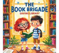 The Book Brigade: Saving Library - Illustrated Storybook for 6 - 10 Years old Kids