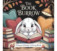 The Book Burrow: A Cozy Bunny Coloring Book for Adults and Teens