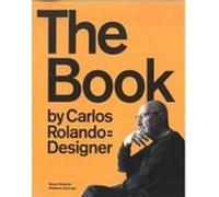 THE BOOK BY CARLOS ROLANDO = DESIGNER (DISE?O)