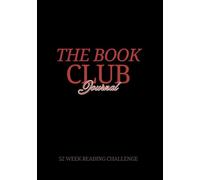 The Book Club Journal - 52 Week Reading Challenge: Track Your Year of Reading with 52 Book Reviews, Reflections & Quote Collection