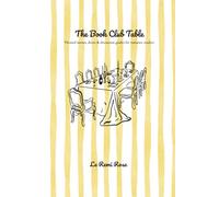The Book Club Table: Themed Menus, Décor & Discussion Guides for Romance Readers