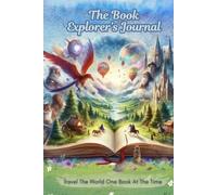 The Book Explorer's Journal: Travel The World One Book At The Time