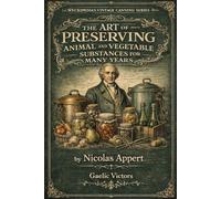 The book for all households, or, The art of preserving animal and vegetable substances for many years