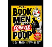 The Book For Men Who Take Forever To Poop. Curious facts, Amazing Trivia and Random Fun: The Ultimate gag gift for men. Perfect bathroom reading.