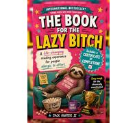 The Book for the Lazy Bitch: Finally, a book for people who think reading should come with a nap break.