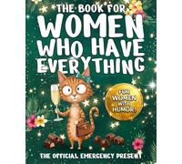 The Book For Women Who Have Everything: Curious Questions And Boredom Busters For Intelligent Women. Unique Gifts For Women & Moms. Gift For Sister, Aunt, Wife Or Someone Who Has Everything.