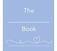 The __________ Book (he): A fill-in-the-blank children’s book to fill with memories of a Loved One