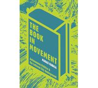 The Book in Movement: Autonomous Politics and the Lettered City Underground (Illuminations)