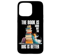 The Book is Good but The Dog is Better Carcasa para iPhone 15 Pro MAX