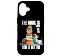 The Book is Good but The Dog is Better Carcasa para iPhone 16