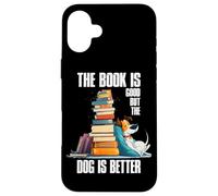 The Book is Good but The Dog is Better Carcasa para iPhone 16 Plus