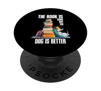 The Book is Good but The Dog is Better PopSockets PopGrip Adhesivo