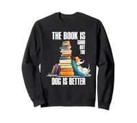 The Book is Good but The Dog is Better Sudadera