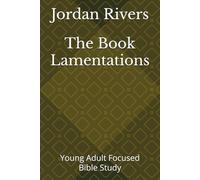 The Book Lamentations: Young Adult Focused Bible Study