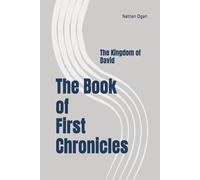 The Book of 1 Chronicles: The Kingdom of David (The Covenantal Exegesis of the Old Testament: A Commentary Series by Dr. Nathan Ogan)